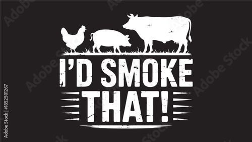 Barbecue Graphic with Chicken, Pig, and Cow Silhouettes and Id Smoke That Text