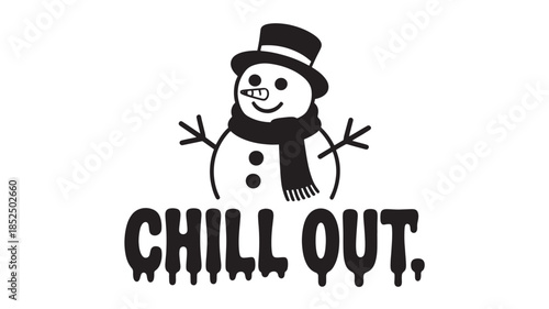 Smiling Snowman Wearing Top Hat and Scarf with Chill Out Text