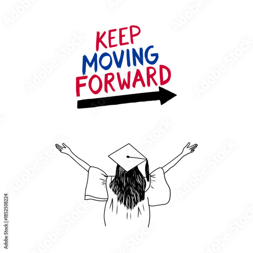 Motivational graduation vector featuring a graduate in cap and gown with raised arms and Keep Moving Forward text. Inspiring hand-drawn line art for commencement cards and student posters.