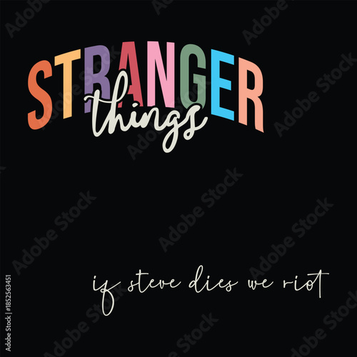 Stranger things, if steve dies we riot