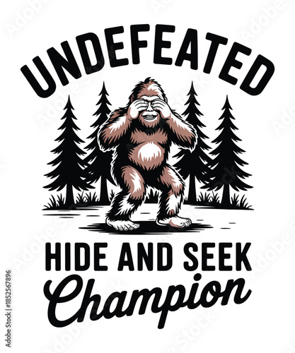 Undefeated Hide And Seek Champion A Bigfoot Illustration T-shirt Design