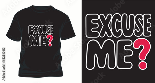 Excuse me question mark t-shirt design graphic