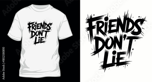 Friends don't lie grunge text t-shirt design with a bold and distressed typography style