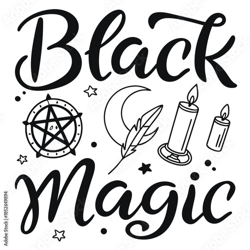 Black Magic Illustration: Enchanting design featuring calligraphic lettering Black Magic, accompanied by mystical symbols, including pentacle, crescent moon, feather, and candles.