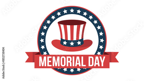  Memorial Day patriotic badge illustration featuring Uncle Sam style hat with stars and stripes ribbon, honoring fallen heroes, military sacrifice, remembrance, respect and national pride