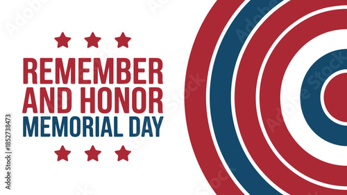 Remember and Honor Memorial Day patriotic banner with red white and blue concentric stripes and stars, modern typography honoring fallen heroes, military sacrifice, remembrance and pride
