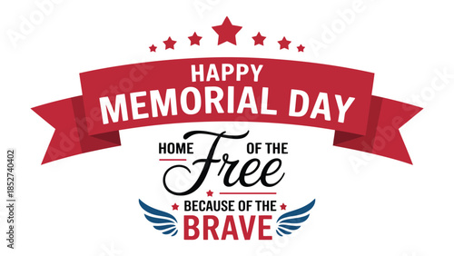Happy Memorial Day typography banner with patriotic ribbon, stars and inspirational quote honoring brave soldiers, military service, sacrifice, remembrance and national pride 