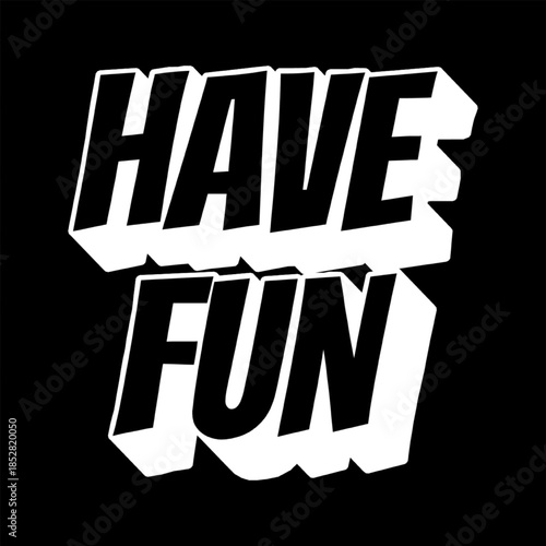 Vector Text Illustration For Have Fun.