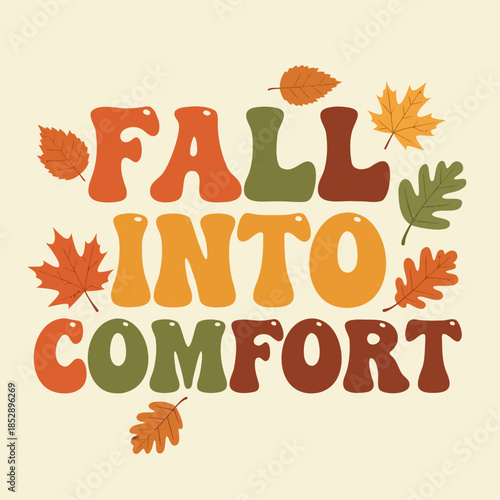 Vintage-Inspired 'Fall Into Comfort' Lettering Adorned with Colorful Autumn Foliage for a Cozy Seasonal Vibe