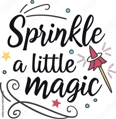 Sprinkle a Little Magic Motivational Quote Illustration with Magic Wand, Stars, and Whimsical Decorative Swirls for Kids Decor