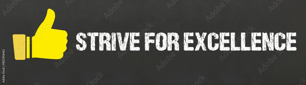 Fototapeta premium Strive for excellence 