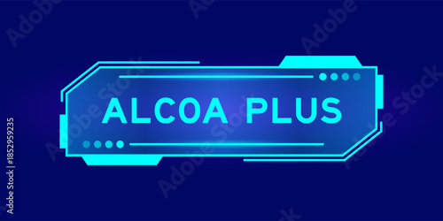 Futuristic hud banner that have word alcoa plus on user interface screen on blue background