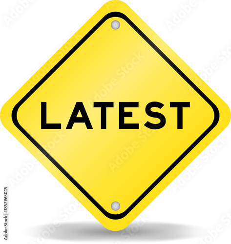 Yellow color transportation sign with word latest on white background