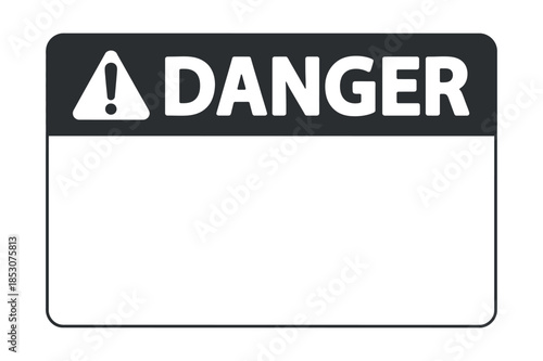 A rectangular danger sign with a bold uppercase warning message and a prominent yellow and black triangle symbol is displayed