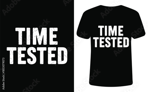 A striking design featuring the words time tested boldly displayed on both a black background and a black t shirt mockup
