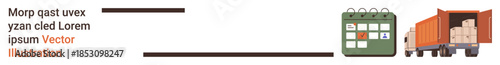 Logistics planning, delivery tracking, goods transportation, time management, inventory control, supply chain. Calendar and cargo truck with open container and boxes. Logistics and delivery tracking