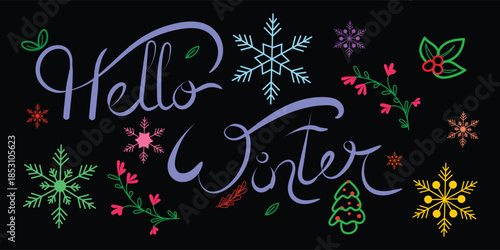 hello winter colorful hand lettering on black with snowflakes and foliage, hello winter festive typography illustration with bright seasonal doodles, hello winter modern script lettering with Snow.