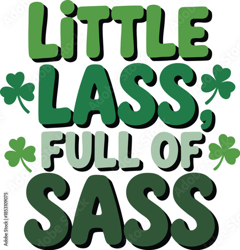 "Little Lass, Full of Sass" T-Shirt Design
