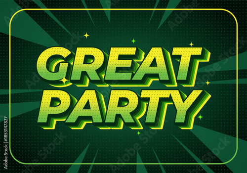 A vibrant graphic design featuring bold, 3D text that reads Great Party in green and yellow colors, set against dark background with dynamic rays.