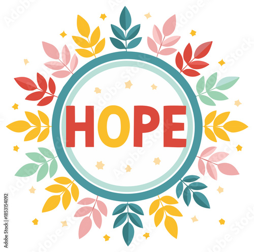 Hope Floral Wreath Banner, Encouragement Graphic with Colorful Leaves, Wellbeing, Circle Graphic Element, Vector Illustration