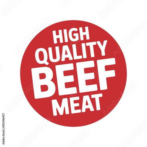 A vibrant red circular graphic prominently displays the words high quality beef meat in bold white lettering indicating premium meat products