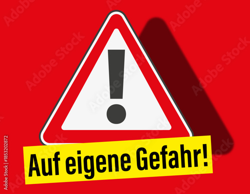 Warndreieck; "Auf eigene Gefahr!",