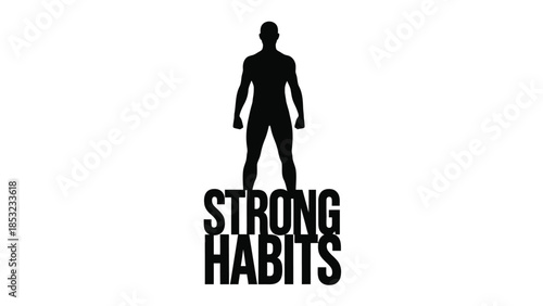 Strong habits motivational silhouette representing discipline consistency personal growth and success mindset concept
