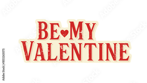 Be my valentine vintage distressed text typography with heart symbol for saint valentines day celebration
