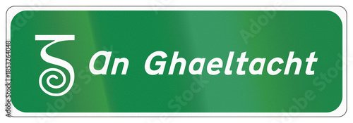 Road sign used in Ireland - Entering a Gaeltacht Area, that means there is only Gaelic signage