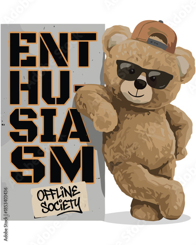 Stylish vector illustration of a cool teddy bear character with sunglasses leaning on 'enthusiasm' text, for posters and youthful apparel designs.