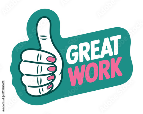 A hand with painted fingernails gives a thumbs-up gesture with the words GREAT WORK.