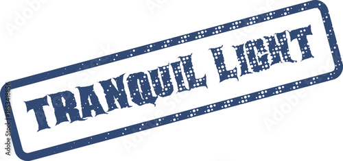 Grungy blue ink stamp impression with the serene phrase Tranquil Light creating a peaceful feeling