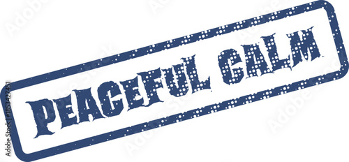 Distressed blue rubber stamp impression showing the positive message Peaceful Calm for serene feelings