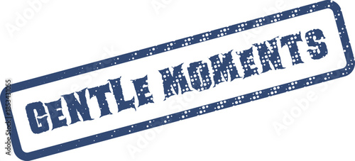 Vintage blue stamp impression featuring the comforting phrase Gentle Moments for a tranquil theme