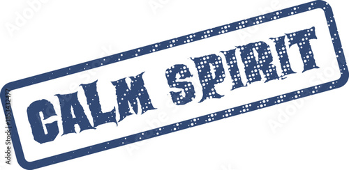 A calm spirit conceptual message with distressed blue stamp impression promotes inner peace
