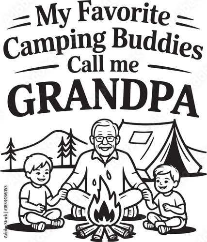 My favorite camping buddies call me grandpa quote with grandpa and grandkids
