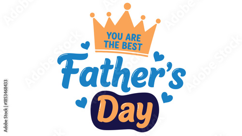 A celebratory graphic for Father's Day featuring a crown and the text 'You Are The Best Father's Day'.