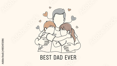 A heartwarming illustration of a father embracing his two children, surrounded by small hearts, with the text "BEST DAD EVER" below.