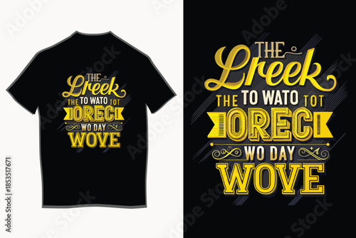 Print The lreek the to wato tot oreck wo day wove decorative typography design for t-shirt