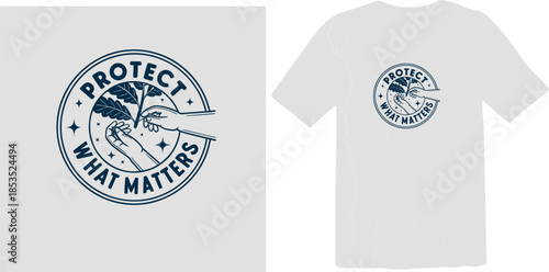 Protect What Matters Environmental Quote T-Shirt Design - Nature Conservation Illustration with Hands and Oak Leaf