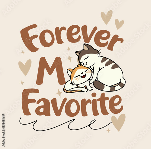 Forever My Favorite Romantic Quote - Cute Cartoon Cats Cuddling with Hearts and Sparkles Illustration