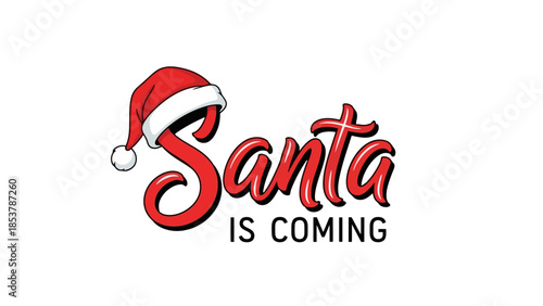 Festive Holiday Cheer Santa is Coming Text with a Santa Hat Illustration