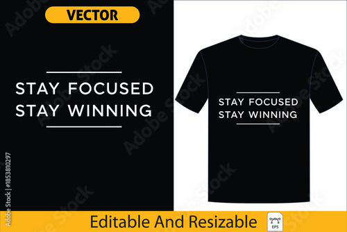 Stay Focused Stay Winning" motivational t-shirt vector design, perfect for inspiring apparel collections and success-oriented streetwear graphics