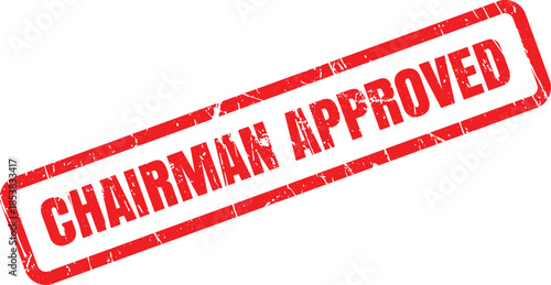 Bold red grunge textured rubber stamp mark showing CHAIRMAN APPROVED on an isolated pure white surface for official verification