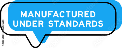 Speech banner and blue shade with word manufactured under standards on white background