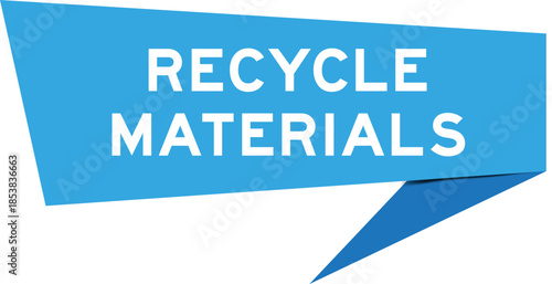 Blue color speech banner with word recycle materials on white background