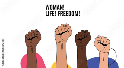 Powerful illustration of four diverse raised fists, symbolizing women's rights, solidarity, and the demand for "Woman! Life! Freedom!" movement.
