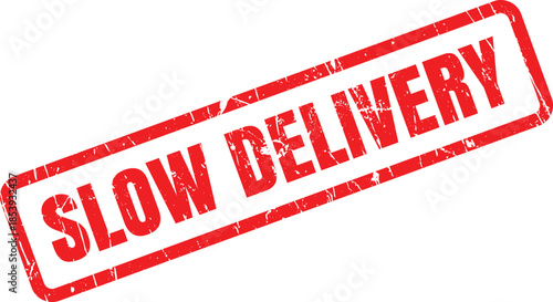 This detailed image presents a red rectangular grunged rubber stamp with the words SLOW DELIVERY displayed prominently on a stark white surface
