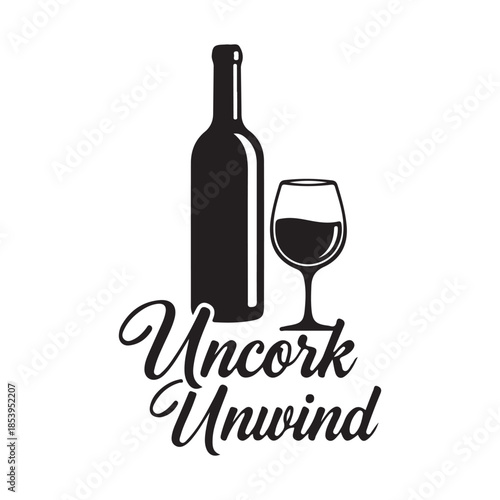 Elegant wine bottle and glass silhouette with 'uncork unwind' for relaxation and enjoyment