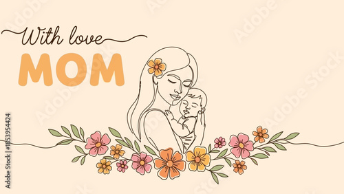 A beautiful line art illustration of a mother embracing her baby, adorned with colorful flowers and leaves, with "With love MOM" text.
